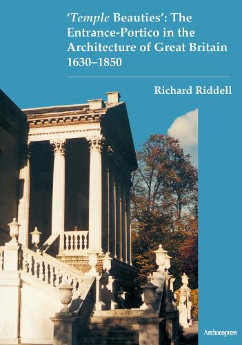 Бумажная книга «‘Temple Beauties’: The Entrance-Portico in the Architecture of Great Britain 1630-1850», автор Ричард Ридделл - фото №1