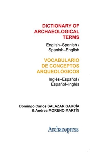 Бумажная книга «Dictionary of Archaeological Terms: English–Spanish/ Spanish–English», авторов Андреа Морено Мартин, Доминго Карлос Салазар Гарсия - фото №1