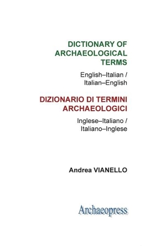 Бумажная книга «Dictionary of Archaeological Terms: English–Italian/ Italian–English», автор Андреа Вианелло - фото №1