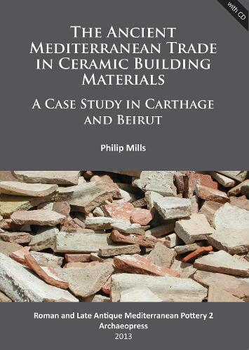 Бумажная книга «The Ancient Mediterranean Trade in Ceramic Building Materials: A Case Study in Carthage and Beirut», автор Филип Миллс - фото №1