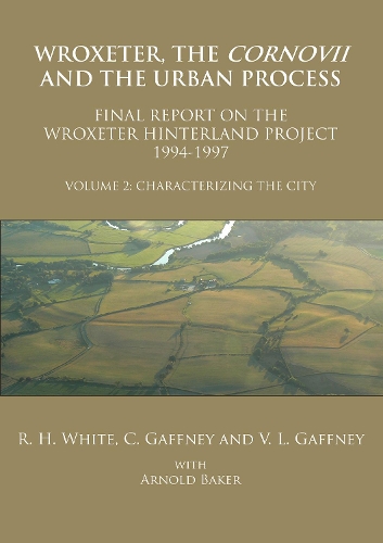 Бумажная книга «Wroxeter, the Cornovii and the Urban Process. Volume 2: Characterizing the City. Final Report of the Wroxeter Hinterland Project, 1994-1997», авторов К. Гаффни, Роджер Х. Уайт, В. Л. Гаффни - фото №1