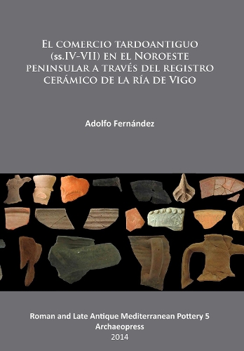 Бумажная книга «El comercio tardoantiguo (ss.IV-VII) en el Noroeste peninsular a través del registro cerámico de la ría de Vigo», автор Адольфо Фернандес - фото №1