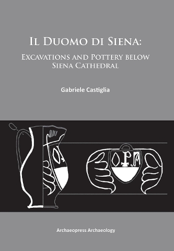 Бумажная книга «Il Duomo di Siena: Excavations and Pottery below the Siena Cathedral», автор Габриэле Кастилья - фото №1
