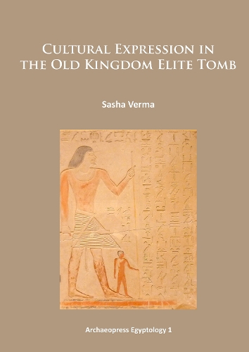 Бумажная книга «Cultural Expression in the Old Kingdom Elite Tomb», автор Саша Верма - фото №1