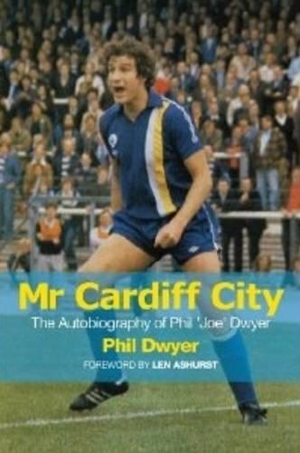 Бумажная книга «Mr Cardiff City: The Autobiography of Phil 'Joe' Dwyer», автор Фил Дуайер - фото №1