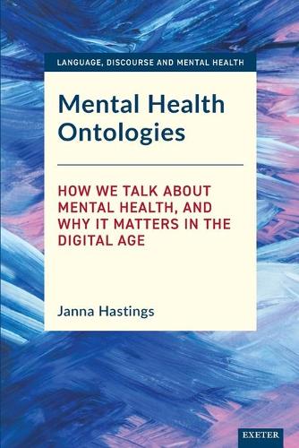 [object Object] «Mental Health Ontologies: How We Talk About Mental Health, and Why it Matters in the Digital Age», автор Жанна Гастінгс - фото №1