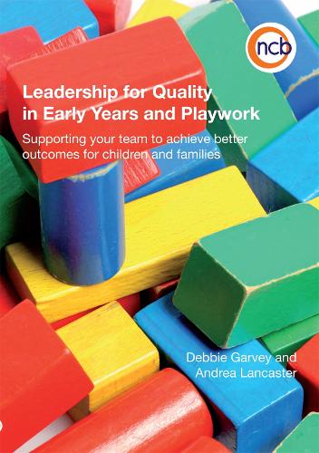 Бумажная книга «Leadership for Quality in Early Years and Playwork: Supporting your team to achieve better outcomes for children and families», авторов Андреа Ланкастер, Дебби Гарви - фото №1