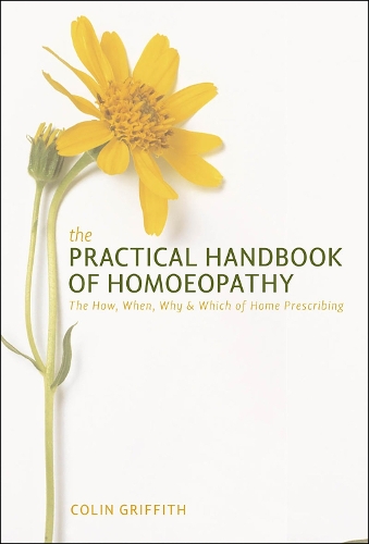 Бумажная книга «Practical Handbook of Homoeopathy: The How, When, Why and Which of Home Prescribing», автор Колин Гриффит - фото №1