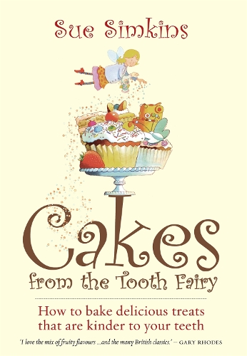 Паперова книга «Cakes From The Tooth Fairy: How to Bake Delicious Treats That are Kinder to Your Teeth!», автор Сью Сімкінс - фото №1
