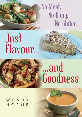 Бумажная книга «No Meat, No Dairy, No Gluten: Just Flavour and Goodness», автор Венди Хорн - фото №1