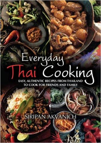 Паперова книга «Everyday Thai Cooking: Easy, Authentic Recipes from Thailand to Cook at Home for Friends and Family», автор Сіріпан Акваніч - фото №1