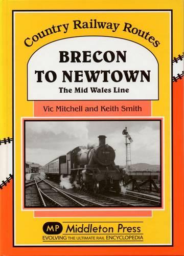Бумажная книга «Brecon to Newtown: The Mid Wales Line», авторов Кит Смит, Вик Митчелл - фото №1