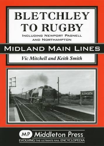 Бумажная книга «Bletchley to Rugby: Including Newport Pagnell and Northampton», авторов Кит Смит, Вик Митчелл - фото №1