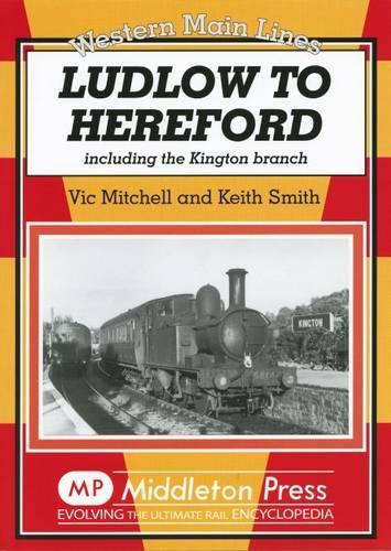 Бумажная книга «Ludlow to Hereford: Including the Kington Branch», авторов Кит Смит, Вик Митчелл - фото №1