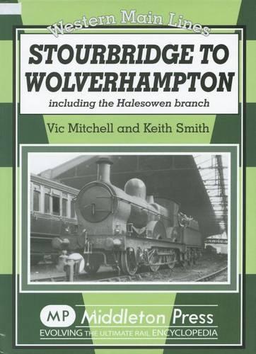 Бумажная книга «Stourbridge to Wolverhampton: Including the Halesowen Branch», авторов Кит Смит, Вик Митчелл - фото №1