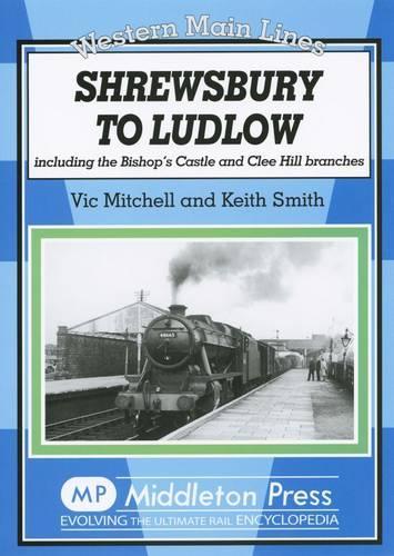 Паперова книга «Shrewsbury to Ludlow: Including the Bishop's Castle and Clee Hill Branches», авторів Кіт Сміт, Вік Мітчелл - фото №1