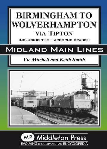 [object Object] «Birmingham to Wolverhampton Via Tipton: Including the Harborne Branch», авторов Кит Смит, Вик Митчелл - фото №1
