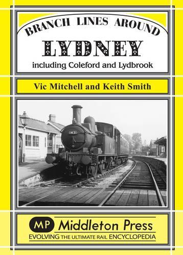 [object Object] «Branch Lines Around Lydney: Including Coleford and Lydbrook», авторов Кит Смит, Вик Митчелл - фото №1