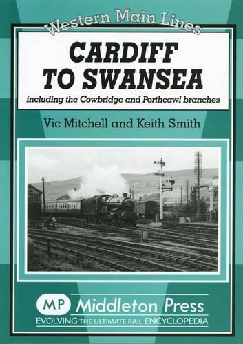 Паперова книга «Cardiff to Swansea: Including the Cowbridge and Porthcawl Branches», авторів Кіт Сміт, Вік Мітчелл - фото №1