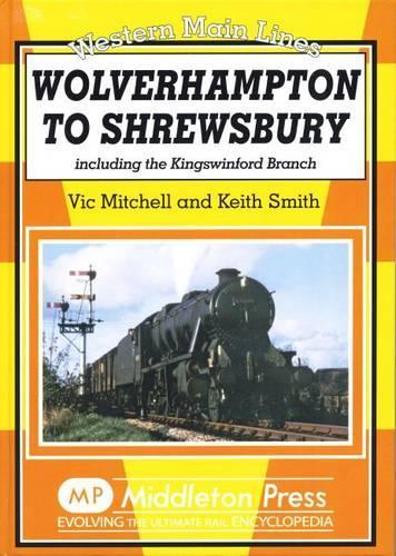 Паперова книга «Wolverhampton to Shrewsbury: Including the Kingswinford Branch», авторів Кіт Сміт, Вік Мітчелл - фото №1