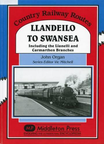 Бумажная книга «Llandeilo to Swansea: Including the Llanelli and Carmarthen Branches», автор Джон Орган - фото №1