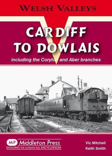 Паперова книга «Cardiff to Dowlais: Including the Coryton and Aber Branches», авторів Кіт Сміт, Вік Мітчелл - фото №1