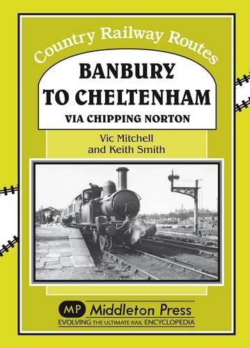 Бумажная книга «Banbury to Cheltenham Via Chipping Norton», авторов Кит Смит, Вик Митчелл - фото №1
