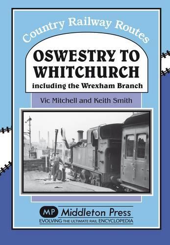 Паперова книга «Oswestry to Whitchurch: and the Wrexham Branch», авторів Кіт Сміт, Вік Мітчелл - фото №1