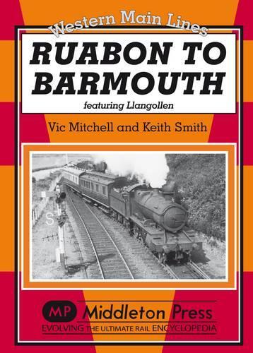 Паперова книга «Ruabon to Barmouth: Featuring Llangollen», авторів Кіт Сміт, Вік Мітчелл - фото №1