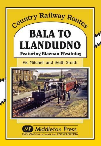 Паперова книга «Bala to Llandudno: Featuring Blaenau Ffestiniog», авторів Кіт Сміт, Вік Мітчелл - фото №1
