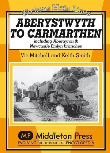 Паперова книга «Aberystwyth to Carmarthen: Including Aberayron & Newcastle Emlyn Branches», авторів Кіт Сміт, Вік Мітчелл - фото №1