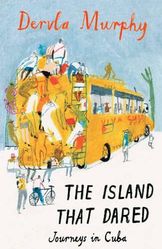 Бумажная книга «The Island that Dared: Journeys in Cuba», автор Дервла Мерфи - фото №1