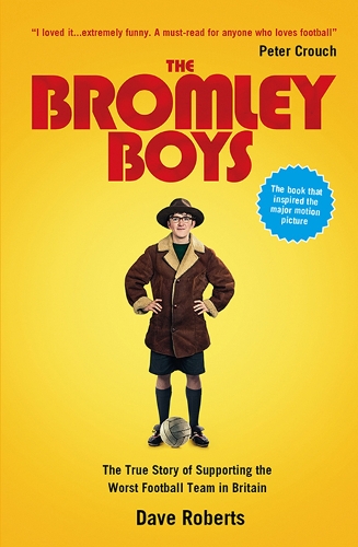 Бумажная книга «The Bromley Boys: The True Story of Supporting the Worst Football Club in Britain», автор Дейв Робертс - фото №1