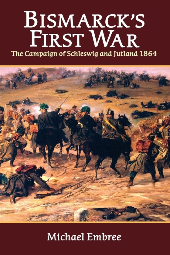 Бумажная книга «Bismarck's First War. The Campaign of Schleswig and Jutland 1864», автор Майкл Эмбри - фото №1
