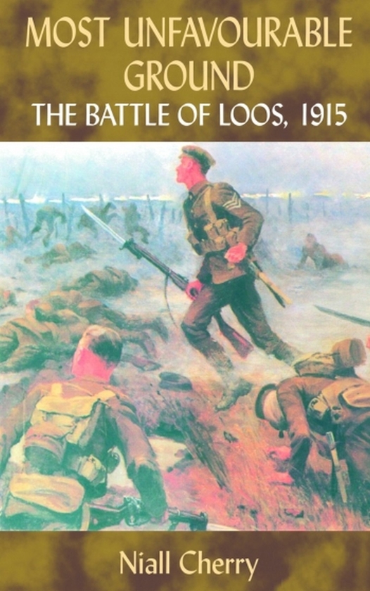Бумажная книга «Most Unfavourable Ground. The Battle of Loos, 1915», автор Найл Черри - фото №1