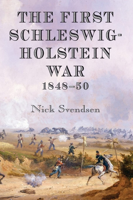 Бумажная книга «The First Schleswig-Holstein War 1848-50», автор Ник Б. Свендсен - фото №1