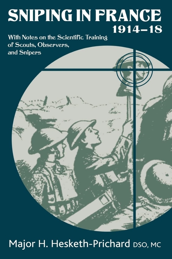 [object Object] «Sniping In France 1914-18. With Notes on the Scientific Training of Scouts, Observers and Snipers», автор Х. Хескет-Притчард - фото №2 - миниатюра