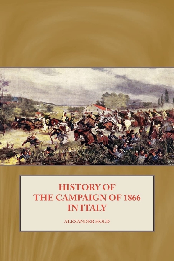 Бумажная книга «History of the Campaign of 1866 in Italy», автор Александр Холд - фото №1