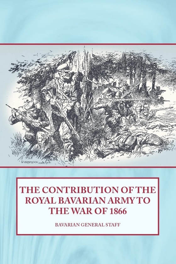 Бумажная книга «The Contribution of the Royal Bavarian Army to the War of 1866» - фото №1