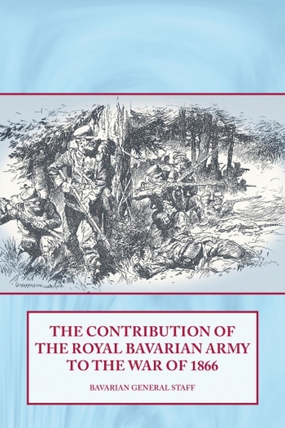 Бумажная книга «The Contribution of the Royal Bavarian Army to the War of 1866» - фото №1