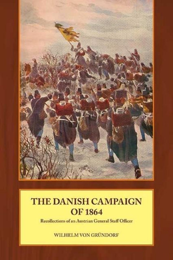 Бумажная книга «The Danish Campaign of 1864. Recollections of an Austrian General Staff Officer», автор Вильгельм фон Грюндорф - фото №1
