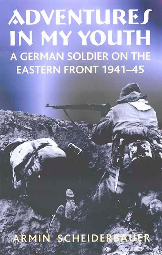 Бумажная книга «Adventures in my Youth. A German Soldier on the Eastern Front 1941-45», автор Армин Шайдербауэр - фото №1