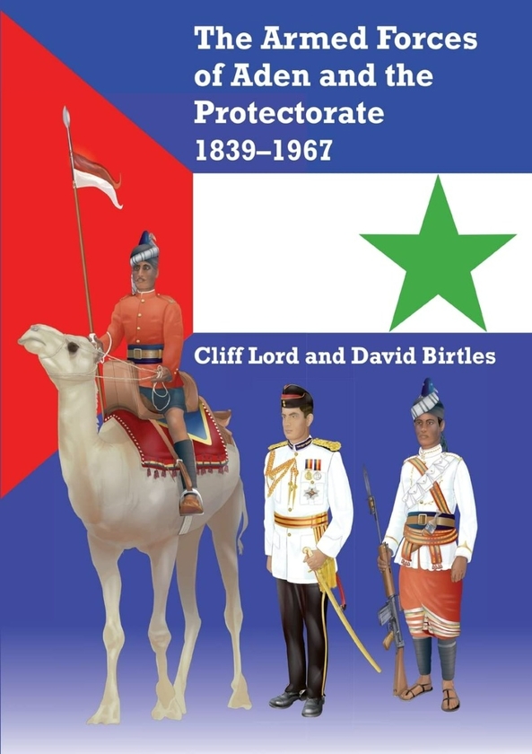 Бумажная книга «The Armed Forces Of Aden And The Protectorate 1839-1967», авторов Клифф Лорд, Дэвид Бертлз - фото №1
