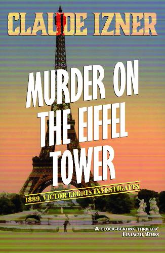Бумажная книга «Murder on the Eiffel Tower: Victor Legris Bk 1», автор Клод Изнер - фото №1