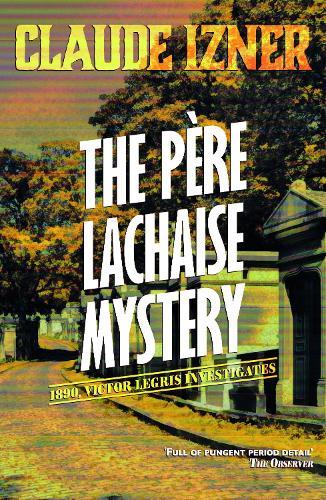 Бумажная книга «Pere-Lachaise Mystery: 2nd Victor Legris Mystery: Victor Legris Bk 2», автор Клод Изнер - фото №1