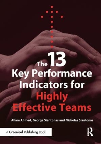 Бумажная книга «The 13 Key Performance Indicators for Highly Effective Teams», авторов Аллам Ахмед, Джордж Сиантонас, Николас Сиантонас - фото №1