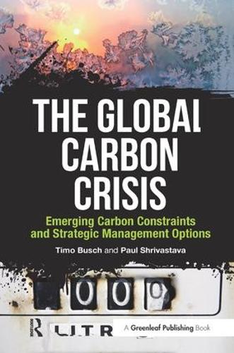 Паперова книга «The Global Carbon Crisis: Emerging Carbon Constraints and Strategic Management Options», авторів Пол Шрівастава, Тімо Буш - фото №1