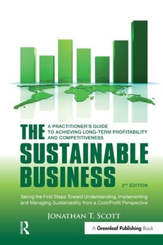 Бумажная книга «The Sustainable Business: A Practitioner's Guide to Achieving Long-Term Profitability and Competitiveness», автор Джонатан Т. Скотт - фото №1