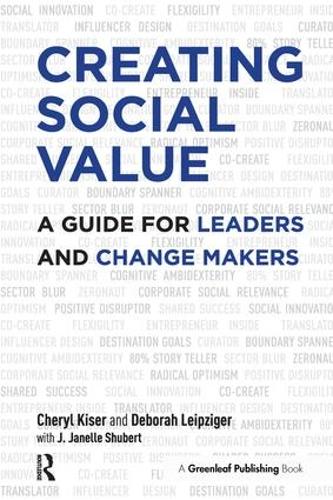 Паперова книга «Creating Social Value: A Guide for Leaders and Change Makers», авторів Шеріл Кайзер, Дебора Лейпцигер, Дж. Жанель Шуберт - фото №1