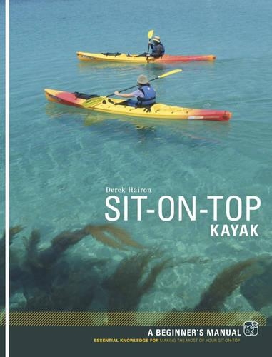 Паперова книга «Sit-on-top Kayak: A Beginner's Manual», автор Дерек Хейрон - фото №1